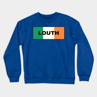 Louth City in Irish Flag Crewneck Sweatshirt